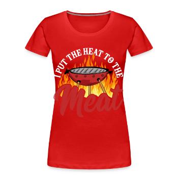 I Put The Heat To The Meat BBQ Barbeque Grilling - Women's Premium Organic T-Shirt - red - Front - Mia (176cm)