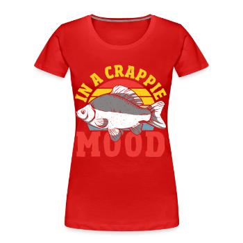 Dans une humeur crappie Crappie Pêche Au poisson Chasse au poisson - T-shirt bio Premium Femme - rouge - Devant - Mia (176cm)