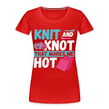 Knit and Knot that makes me Hot Knitting Crochet - Frauen Premium Bio T-Shirt - Rot - Vorne - Mia (176cm)
