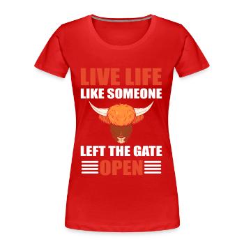 Live Life Like Someone Left The Gate Open - Frauen Premium Bio T-Shirt - Rot - Vorne - Mia (176cm)