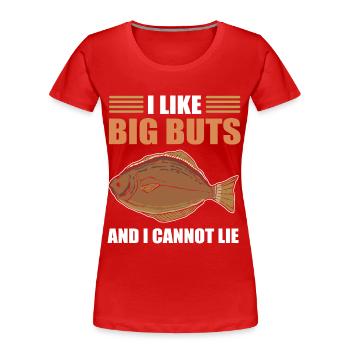 J’aime les gros mais et je ne peux pas mentir Pêche au flétan - T-shirt bio Premium Femme - rouge - Devant - Mia (176cm)