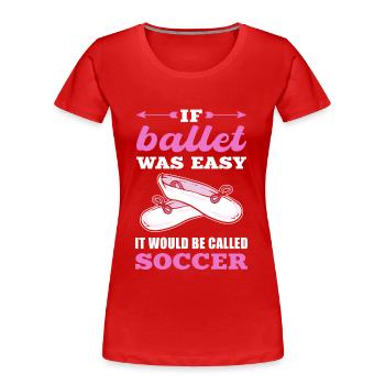 Ballett Ballett Ballett-Tänzerin Tanzschule Tänzer - Frauen Premium Bio T-Shirt - Rot - Vorne - Mia (176cm)