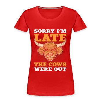 Sorry I'm Late The Cows Were Out Highland Cattle - Frauen Premium Bio T-Shirt - Rot - Vorne - Mia (176cm)