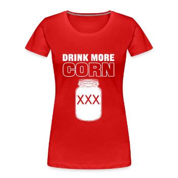 Drink More Corn Moonshine Alcohol - Women's Premium Organic T-Shirt - red - Front - Mia (176cm)