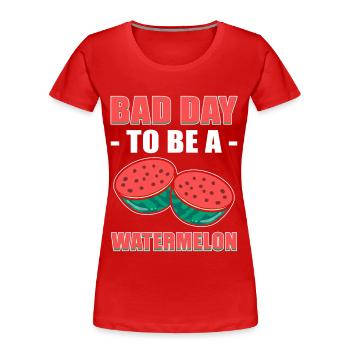 Bad Day to Be a Watermelon Summer Fruit - Women's Premium Organic T-Shirt - red - Front - Mia (176cm)