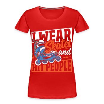 I Wear Skates and Hit People Roller Derby Roller - Women's Premium Organic T-Shirt - red - Front - Mia (176cm)