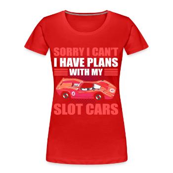 Sorry I Can't I Have Plans With My Slot Cars - Women's Premium Organic T-Shirt - red - Front - Mia (176cm)