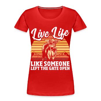 Live Life Like Someone Left The Gate Open - Women's Premium Organic T-Shirt - red - Front - Mia (176cm)