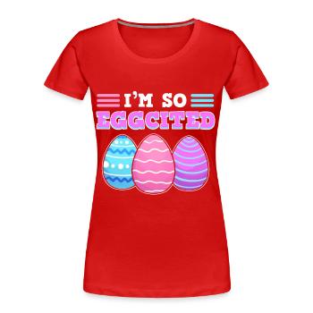 I'm So Eggcited Easter - Frauen Premium Bio T-Shirt - Rot - Vorne - Mia (176cm)