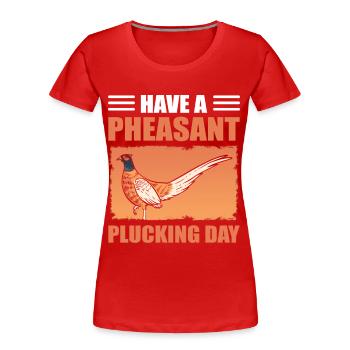 Avoir un jour de cueillette de faisan Chasse aux oiseaux - T-shirt bio Premium Femme - rouge - Devant - Mia (176cm)