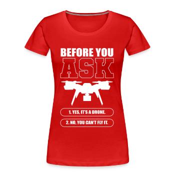Before You Ask RC Drone Pilot Drone Flying - Frauen Premium Bio T-Shirt - Rot - Vorne - Mia (176cm)