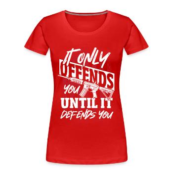 It Only Offends You til It Defends U 2nd Amendment - Frauen Premium Bio T-Shirt - Rot - Vorne - Mia (176cm)