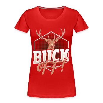 Buck Off! Buck Hunting - Women's Premium Organic T-Shirt - red - Front - Mia (176cm)