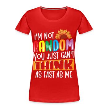 I'm Not Random ADHD Awareness ADHD Survivor - Women's Premium Organic T-Shirt - red - Front - Mia (176cm)