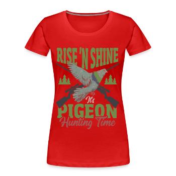 Rise 'N Shine It's Pigeon Hunting Time Pigeon - Women's Premium Organic T-Shirt - red - Front - Mia (176cm)