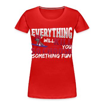 Tout vous tuera Choisissez le snowboard amusant - T-shirt bio Premium Femme - rouge - Devant - Mia (176cm)