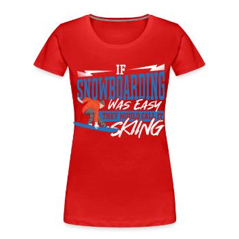 Si le snowboard était facile Ski Snowboard - T-shirt bio Premium Femme - rouge - Devant - Mia (176cm)
