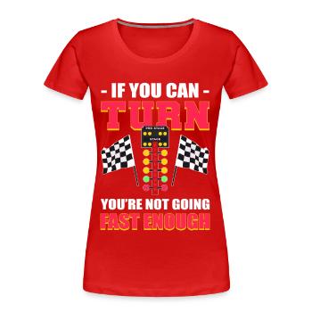 Not Fast Enough Drag Racing Drag Race Motor Sport - Women's Premium Organic T-Shirt - red - Front - Mia (176cm)