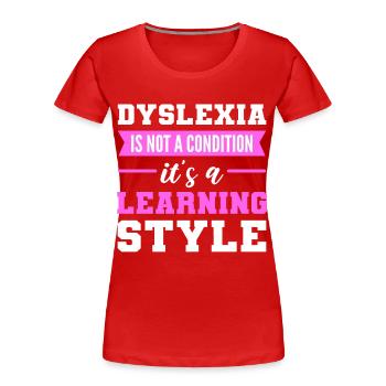Dyslexia Is A Learning Style Dyslexia Awareness - Frauen Premium Bio T-Shirt - Rot - Vorne - Mia (176cm)