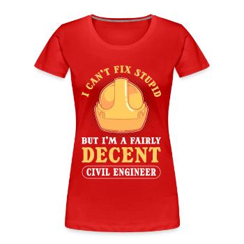 I Can't Fix Stupid Civil Engineer Civil - Frauen Premium Bio T-Shirt - Rot - Vorne - Mia (176cm)
