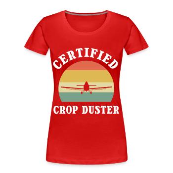 Certified Crop Duster Farting Joke Crop Dusting - Frauen Premium Bio T-Shirt - Rot - Vorne - Mia (176cm)
