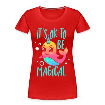 It's Ok To Be Magical Unicorn of The Sea Narwhal - Women's Premium Organic T-Shirt - red - Front - Mia (176cm)