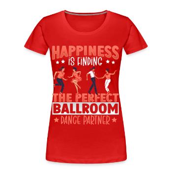 Happiness Is Finding The Perfect Ballroom Dance - Frauen Premium Bio T-Shirt - Rot - Vorne - Mia (176cm)