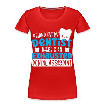 Behind Every Dentist There's An Exhausted Dental - Frauen Premium Bio T-Shirt - Rot - Vorne - Mia (176cm)