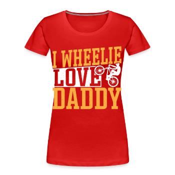 I Wheelie Love Daddy vélo vélo - T-shirt bio Premium Femme - rouge - Devant - Mia (176cm)
