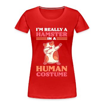 I'm Really A Hamster In A Human Costume Hamster - Frauen Premium Bio T-Shirt - Rot - Vorne - Mia (176cm)