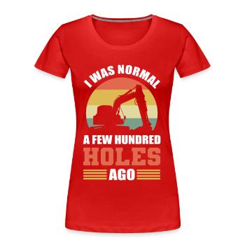 I Was Normal A Few Hundred Holes Ago Excavator - Frauen Premium Bio T-Shirt - Rot - Vorne - Mia (176cm)