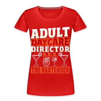 Adult Daycare Director A.K.A. The Bartender - Frauen Premium Bio T-Shirt - Rot - Vorne - Mia (176cm)
