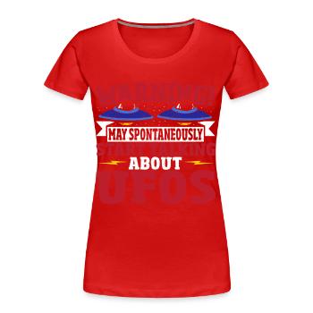 Warnung! Kann spontan anfangen, über UFOs zu reden - Frauen Premium Bio T-Shirt - Rot - Vorne - Mia (176cm)