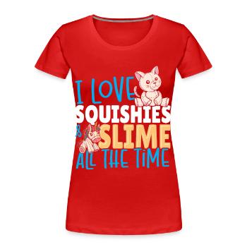 I Love Squishies & Slime All The Time Slime - Women's Premium Organic T-Shirt - red - Front - Mia (176cm)