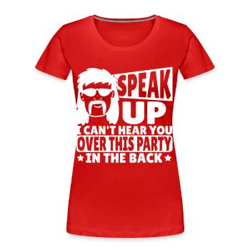 Parlez, je ne peux pas vous entendre sur cette fête dans le - T-shirt bio Premium Femme - rouge - Devant - Mia (176cm)