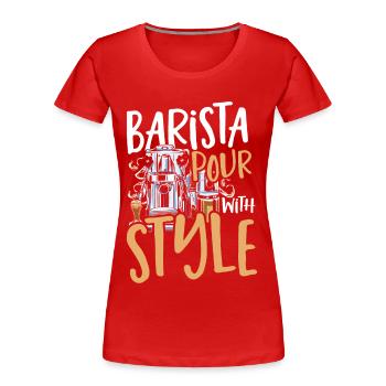 Barista Pour With Style Barista Coffeemaker - Women's Premium Organic T-Shirt - red - Front - Mia (176cm)