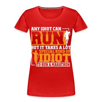 It Takes A Lot Special Kind Of Idiot To Run A - Women's Premium Organic T-Shirt - red - Front - Mia (176cm)