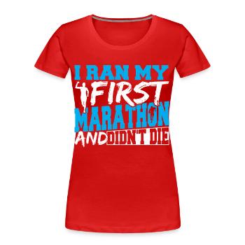 I Ran My First Marathon And Didn't Die Marathon - Women's Premium Organic T-Shirt - red - Front - Mia (176cm)