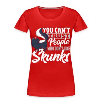Du kannst Leuten, die keine Stinktiere mögen, - Frauen Premium Bio T-Shirt - Rot - Vorne - Mia (176cm)