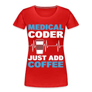 Medizinischer Codierer Einfach Kaffee hinzufügen - Frauen Premium Bio T-Shirt - Rot - Vorne - Mia (176cm)