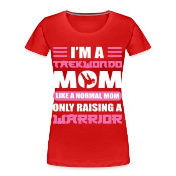 I'm A Taekwondo Mom Like A Normal Mom Taekwondo - Women's Premium Organic T-Shirt - red - Front - Mia (176cm)