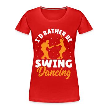 Swing Dancer I'd Rather Be Swing Dancing - Frauen Premium Bio T-Shirt - Rot - Vorne - Mia (176cm)