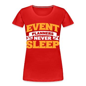 Event-Planer schlafen nie Event-Planung - Frauen Premium Bio T-Shirt - Rot - Vorne - Mia (176cm)