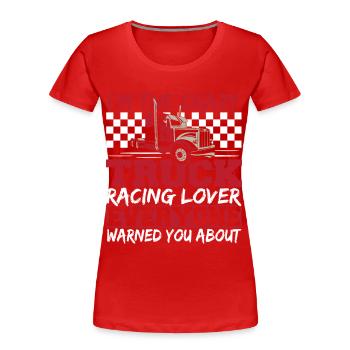 Truck Racer Motorsport I'm The Crazy Truck Racing - Women's Premium Organic T-Shirt - red - Front - Mia (176cm)