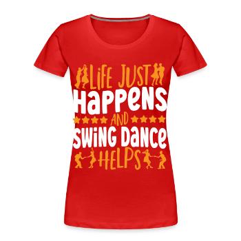 La vie se passe comme ça et la danse swing aide - T-shirt bio Premium Femme - rouge - Devant - Mia (176cm)