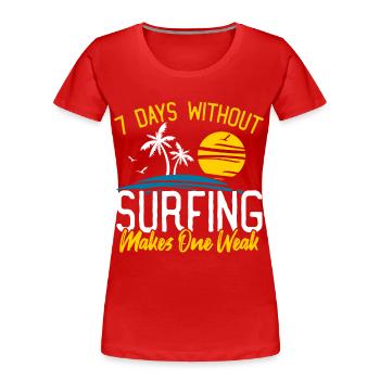 Surfer 7 jours sans surfer fait un faible - T-shirt bio Premium Femme - rouge - Devant - Mia (176cm)
