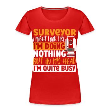 Vermessungsingenieur Ich sehe vielleicht so aus, - Frauen Premium Bio T-Shirt - Rot - Vorne - Mia (176cm)