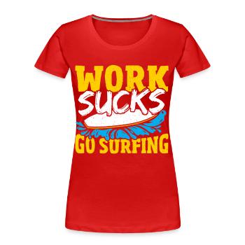 Surfer Planche De Surf Travail Sucer Aller Surfer - T-shirt bio Premium Femme - rouge - Devant - Mia (176cm)