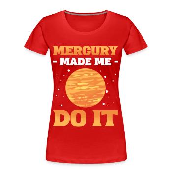 Mercure m’a fait le faire planètes du système solaire - T-shirt bio Premium Femme - rouge - Devant - Mia (176cm)