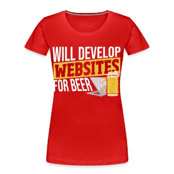 Will Develop Websites For Beer Web Developer - Frauen Premium Bio T-Shirt - Rot - Vorne - Mia (176cm)